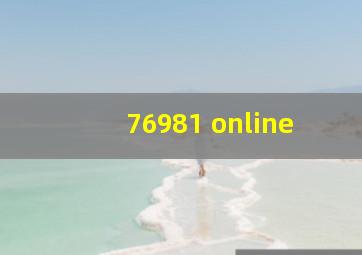 76981 online